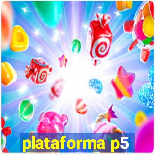 plataforma p5